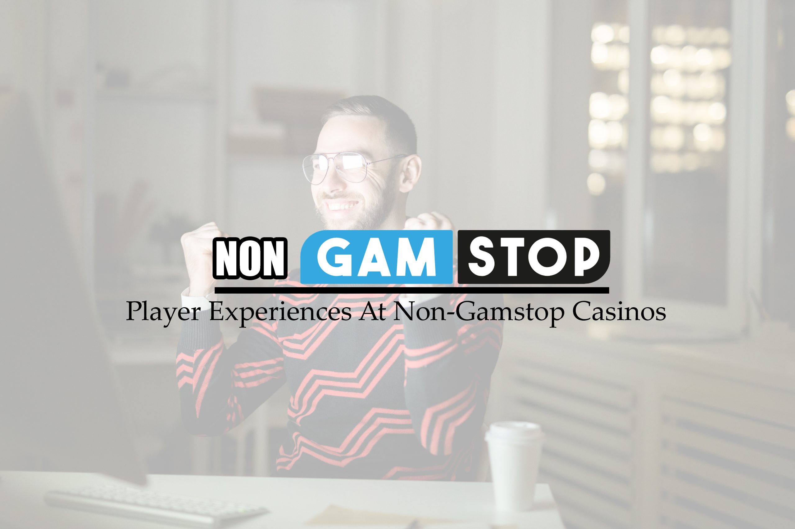 5.0 Player Experiences At Non Gamstop Casinos 1 scaled